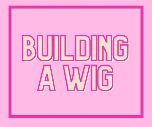 Building A Wig